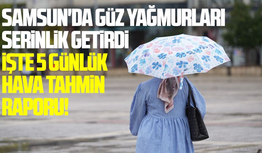Samsun'da güz yağmurları serinlik getirdi