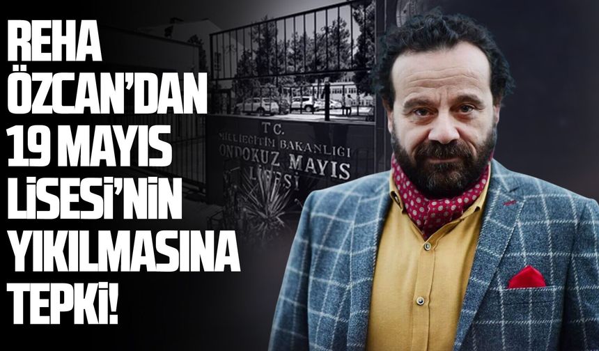 Samsun 19 Mayıs Lisesi binasının yıkılmasına Reha Özcan'dan tepki