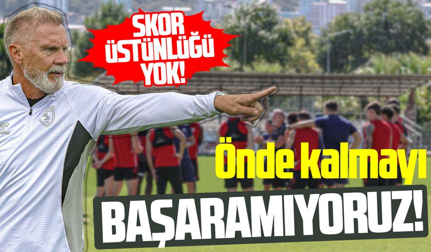 Samsunspor skor üstünlüğünü korumakta zorlanıyor