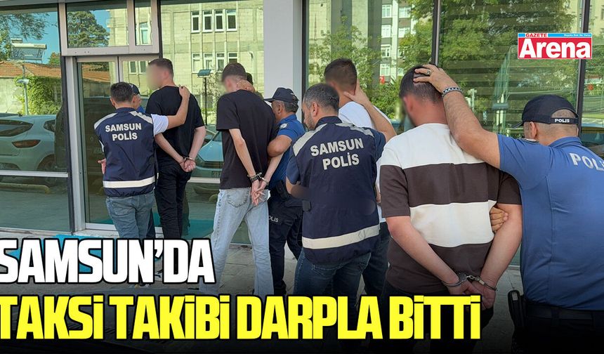 Samsun’da taksi takibi darpla bitti: 4 gözaltı