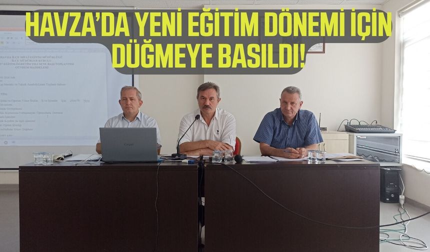 Havza’da eğitim yılına hazırlık toplantısı!