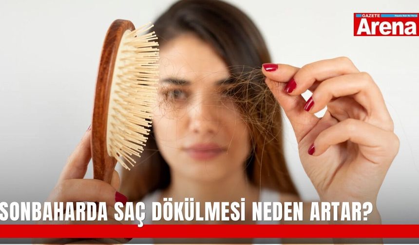 Sonbaharda saç dökülmesi neden artar?