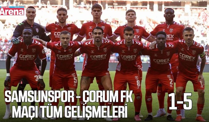 Samsunspor - Çorum FK maçı tüm gelişmeleri