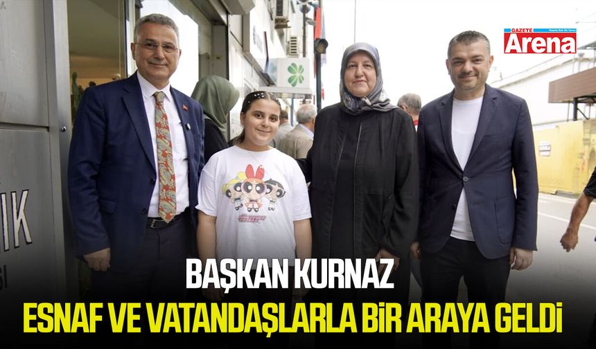 Başkan Kurnaz esnaf ve vatandaşlarla bir araya geldi