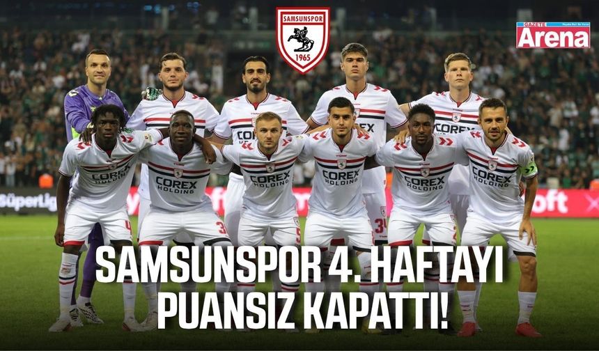 Süper Lig’de 4. hafta tamamlandı: İşte Samsunspor’un yeri