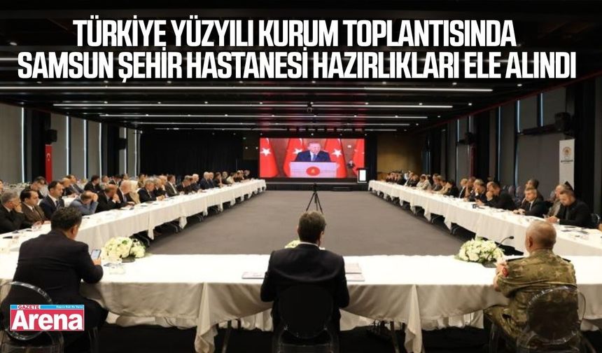Samsun’da Türkiye Yüzyılı kapsamında yatırımlar değerlendirildi