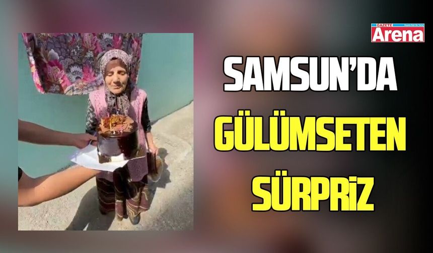 Samsun'da yaş alan büyüklere duygulandıran sürpriz!