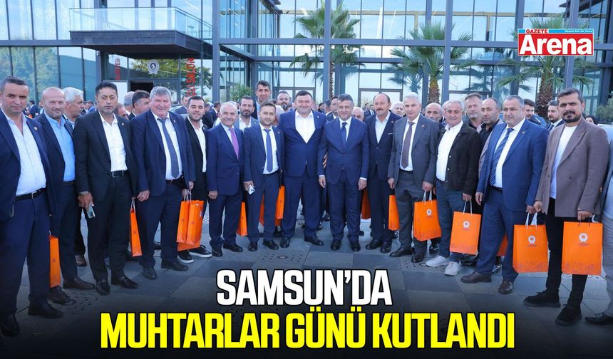 Samsun’da Muhtarlar Günü, Muhtarlar Buluşması Programıyla kutlandı