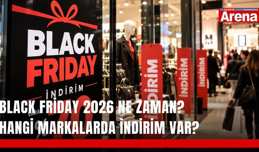 Black Friday 2026 ne zaman? Hangi markalarda indirim var?