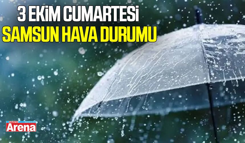 3 Ekim Cumartesi Samsun hava durumu