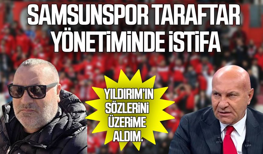 Samsunspor taraftar yönetiminde istifa!