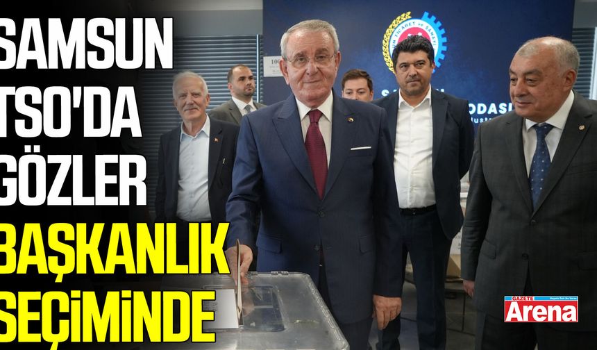 Samsun TSO'da gözler başkanlık seçimine çevrildi
