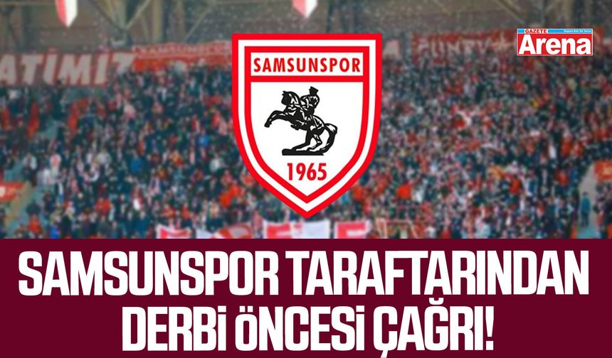 Samsunspor taraftarından derbi öncesi çağrı!