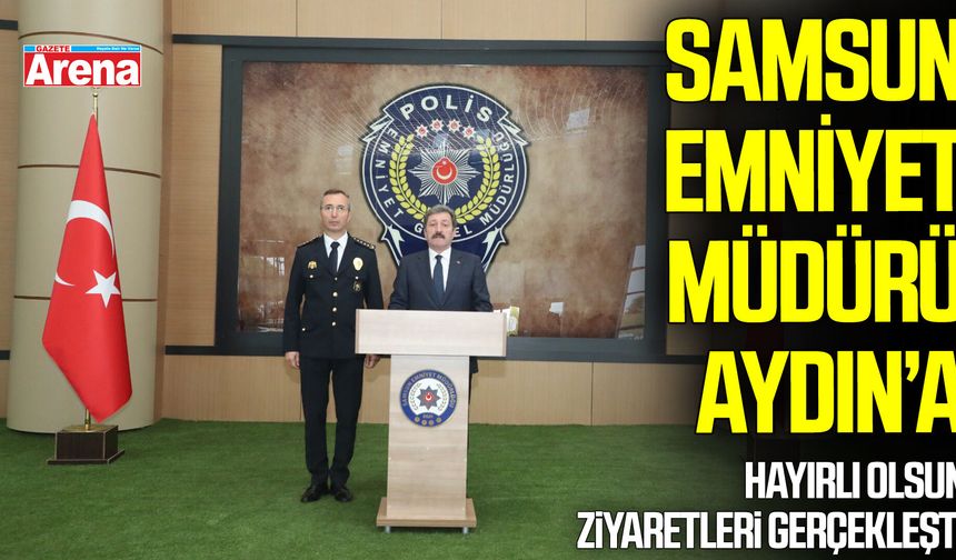 Samsun Emniyet Müdürü Faruk Aydın’a hayırlı olsun ziyaretleri