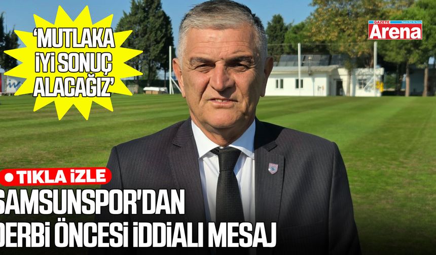 Samsunspor'dan derbi öncesi iddialı mesaj
