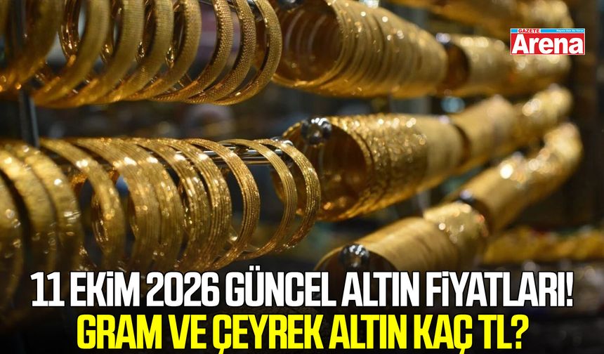 11 Ekim 2026 güncel altın fiyatları! Gram ve çeyrek altın kaç TL?