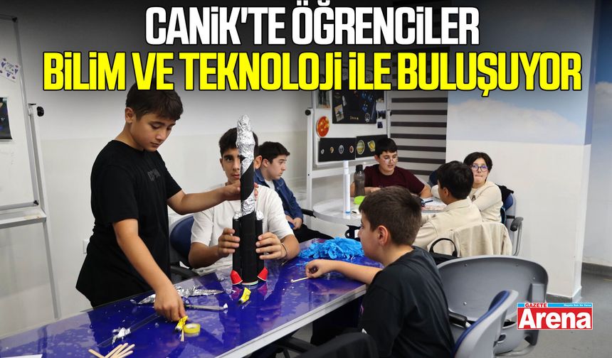 Canik'te öğrenciler bilim ve teknoloji ile buluşuyor