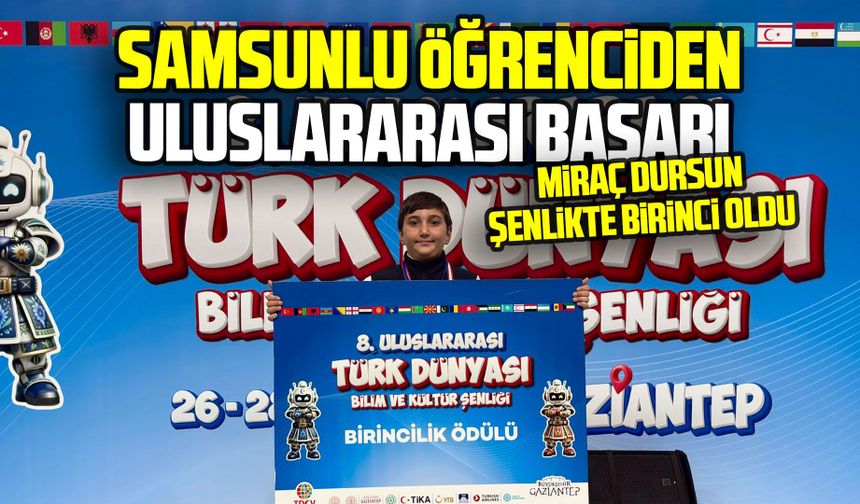 Samsunlu öğrenci Miraç Dursun’dan uluslararası başarı