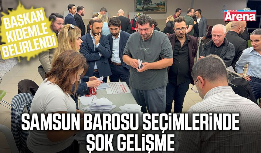 Samsun Barosu seçimlerinde şok gelişme!