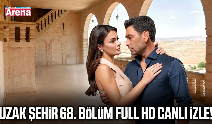 Uzak Şehir 68. bölüm full HD canlı izle!