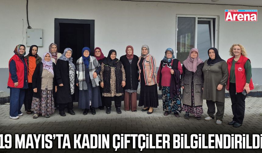 19 Mayıs’ta kadın çiftçiler bilgilendirildi