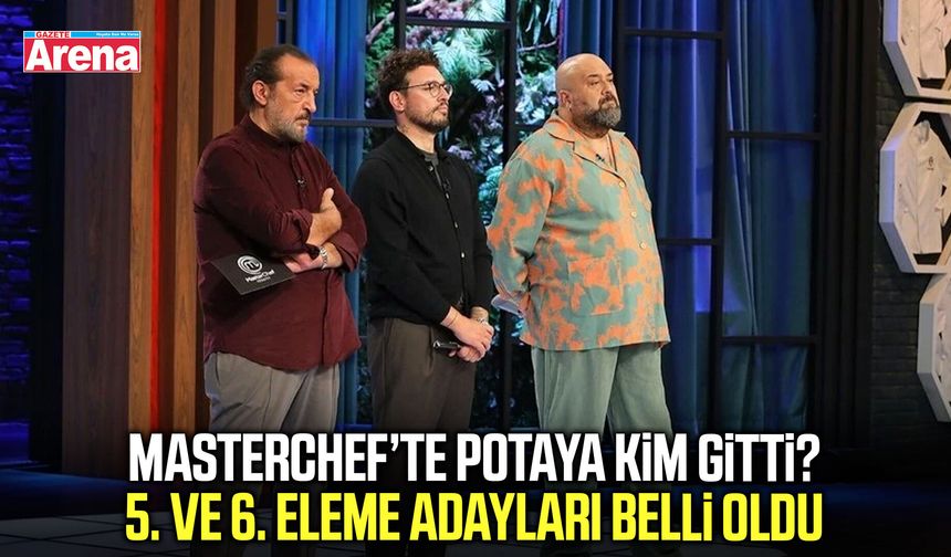 MasterChef’te 5. ve 6. eleme adayları belli oldu