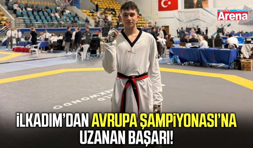 İlkadım’dan Avrupa Şampiyonası’na uzanan başarı!