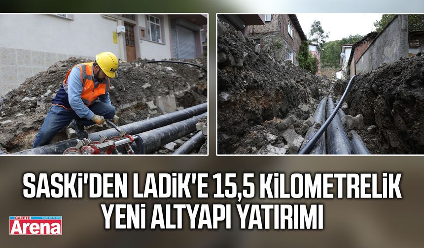 SASKİ'den Ladik'e 15,5 kilometrelik yeni altyapı yatırımı