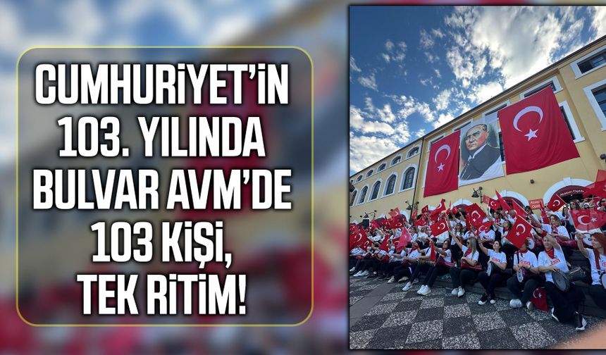 Bulvar AVM’de Cumhuriyet Bayramı’na özel 103 kişilik gösteri
