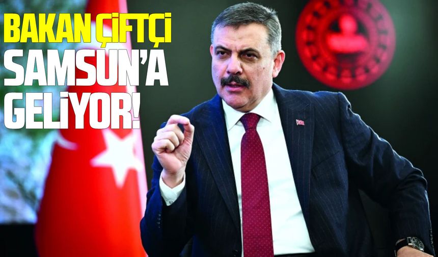 İçişleri Bakanı Mustafa Çiftçi Samsun'a geliyor