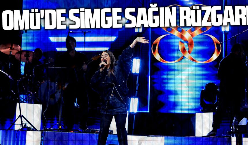 OMÜ'de Simge Sağın rüzgarı esti
