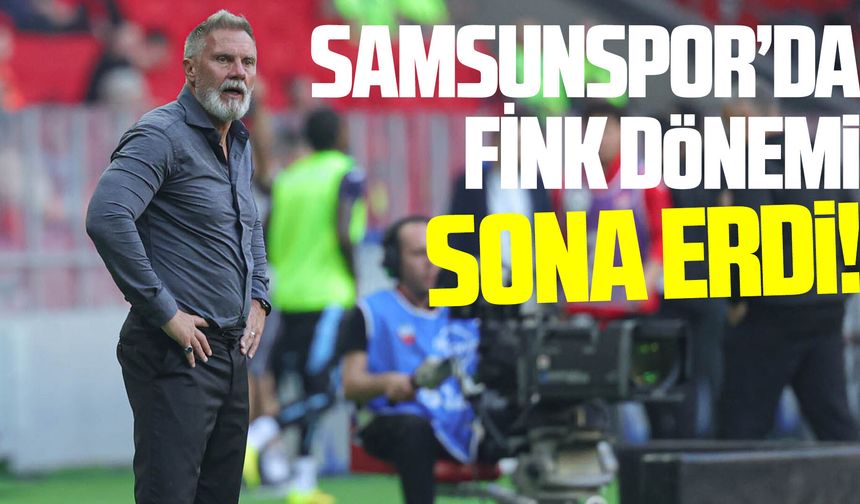 Samsunspor'da Fink dönemi sona erdi