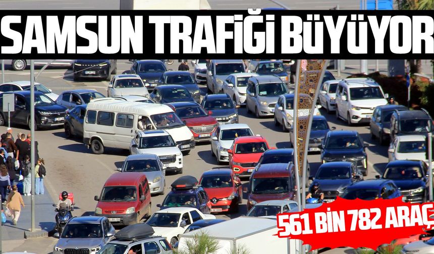 Samsun'da trafiğe kayıtlı araç sayısı 561 bini aştı