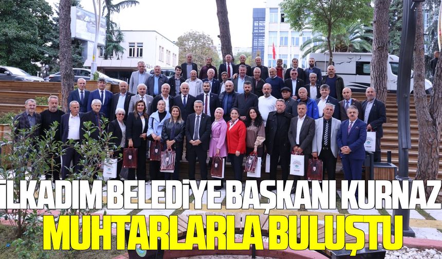 İlkadım Belediye Başkanı İhsan Kurnaz muhtarlarla buluştu