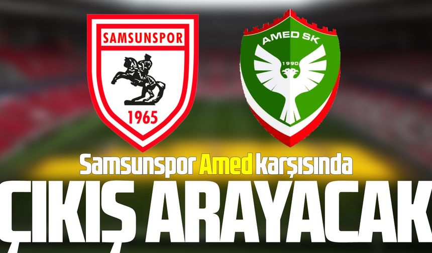 Samsunspor Amed karşısında çıkış arayacak