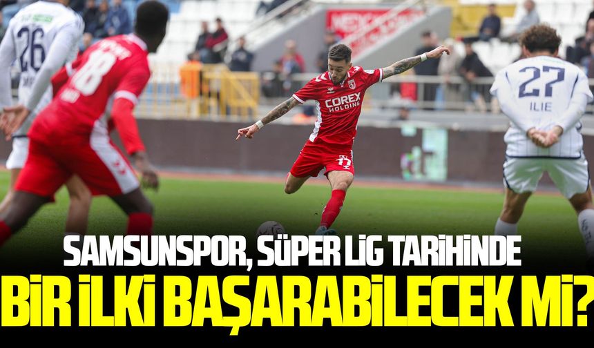 Samsunspor, şeytanın bacağını kırmak istiyor!