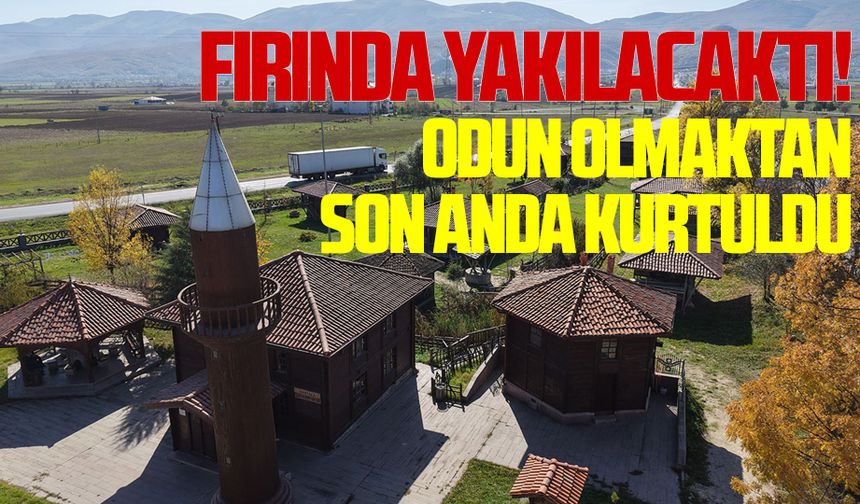 Fırında yakılacaktı! Kaymakam 300 yıllık tarihi son anda kurtardı
