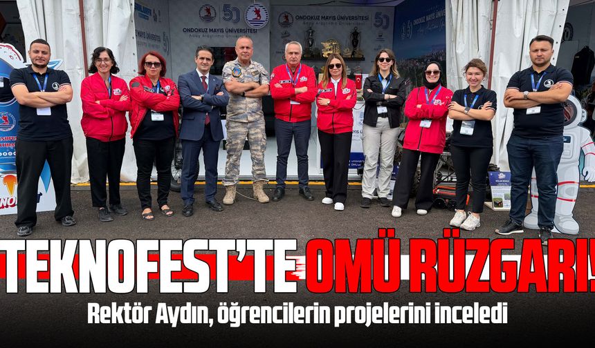 Rektör Aydın TEKNOFEST’te OMÜ’lü öğrencilerin projelerini inceledi
