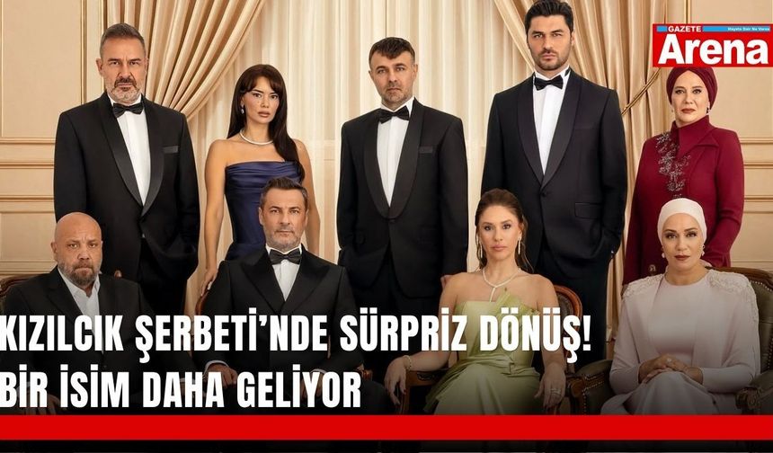 Kızılcık Şerbeti’nde sürpriz dönüş! Bir isim daha geliyor