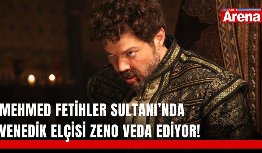 Mehmed Fetihler Sultanı’nda Venedik Elçisi Zeno veda ediyor!