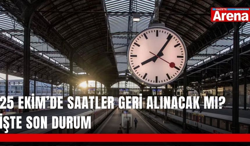 25 Ekim’de saatler geri alınacak mı? İşte son durum