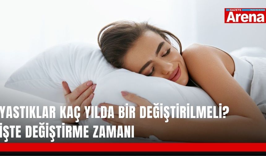 Yastıklar kaç yılda bir değiştirilmeli? İşte değiştirme zamanı