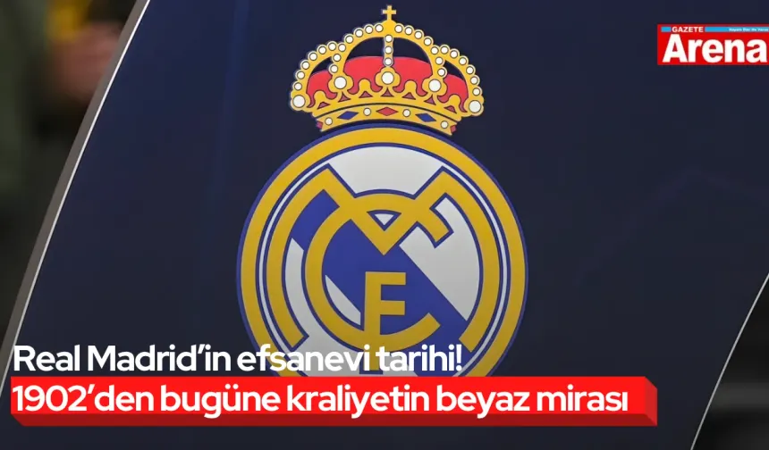 Real Madrid’in efsanevi tarihi! 1902’den bugüne kraliyetin beyaz mirası