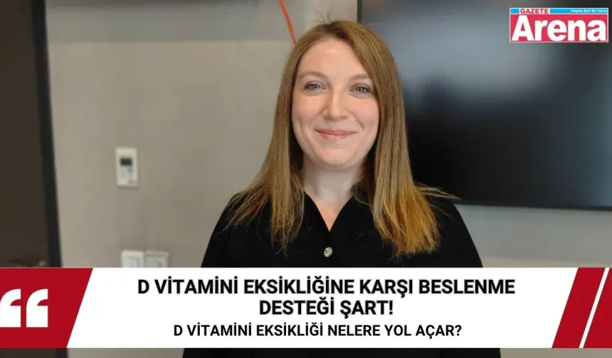 D vitamini eksikliğine karşı beslenme desteği şart : D vitamini eksikliği nelere yol açar?