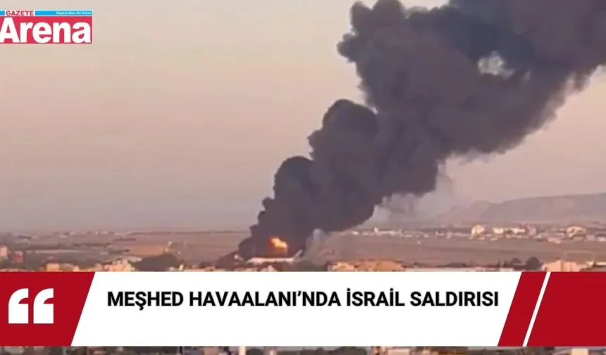 Meşhed Havaalanı’nda İsrail saldırısı görüntüleri