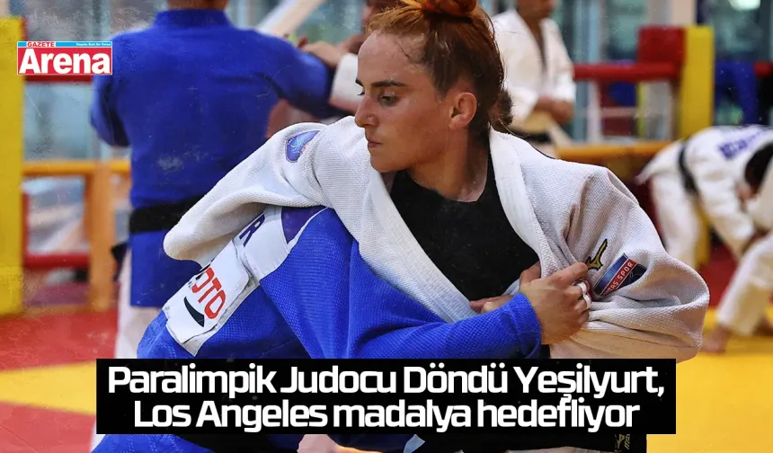 Paralimpik Judocu Döndü Yeşilyurt, Los Angeles madalya hedefliyor