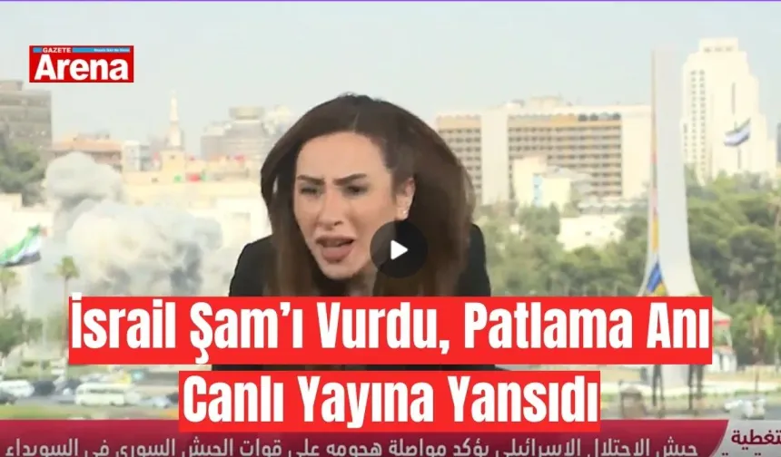 İsrail Şam’ı vurdu, patlama anı canlı yayına yansıdı