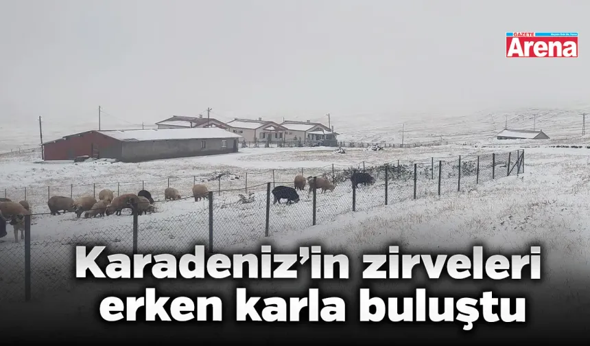 Karadeniz’in zirveleri erken karla buluştu