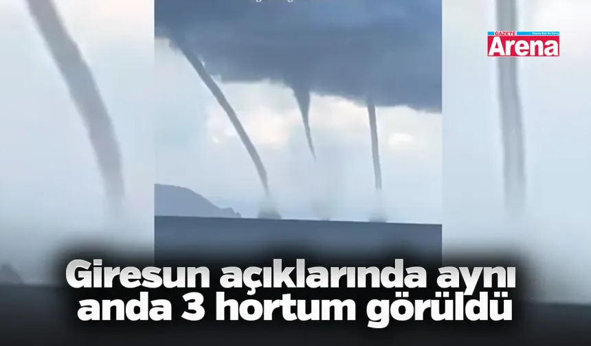 Giresun açıklarında aynı anda 3 hortum görüldü