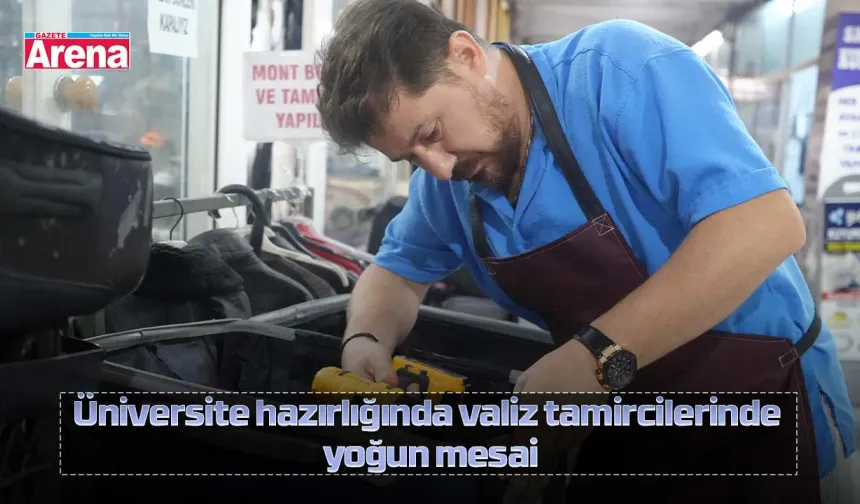 Üniversite hazırlığında valiz tamircilerinde yoğun mesai